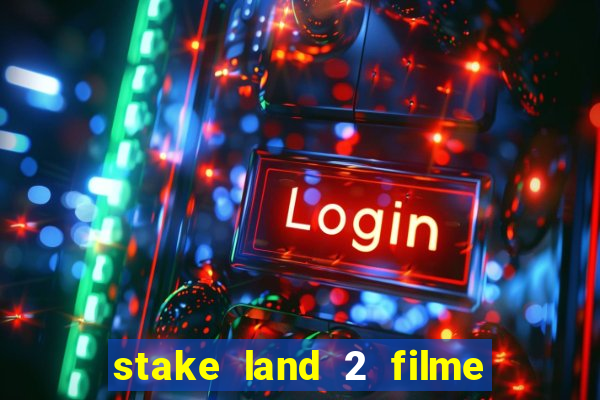 stake land 2 filme completo dublado